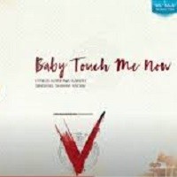 Baby Touch Me Now Naa Songs